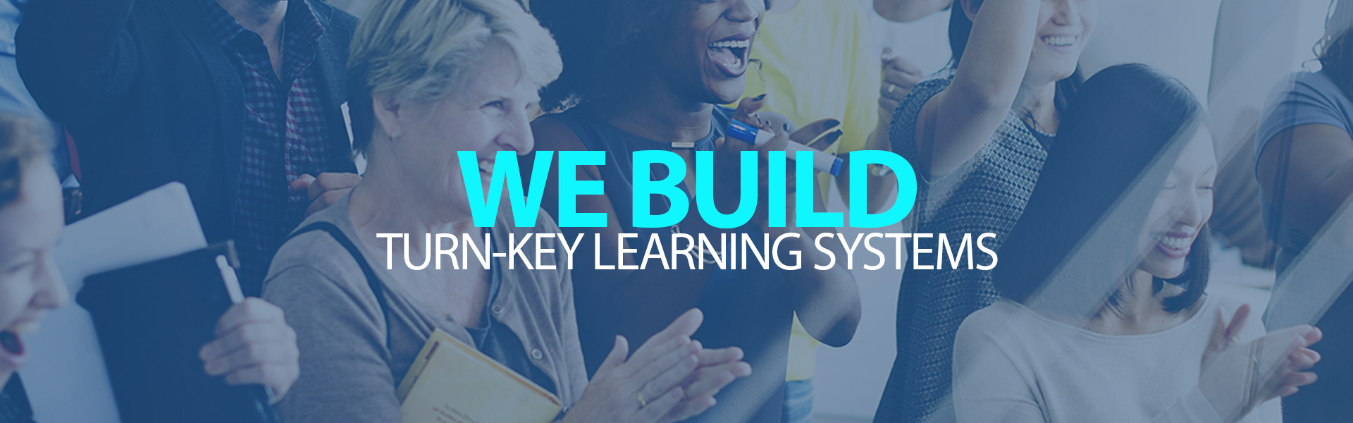 We Build Turn-Key Learning Systems